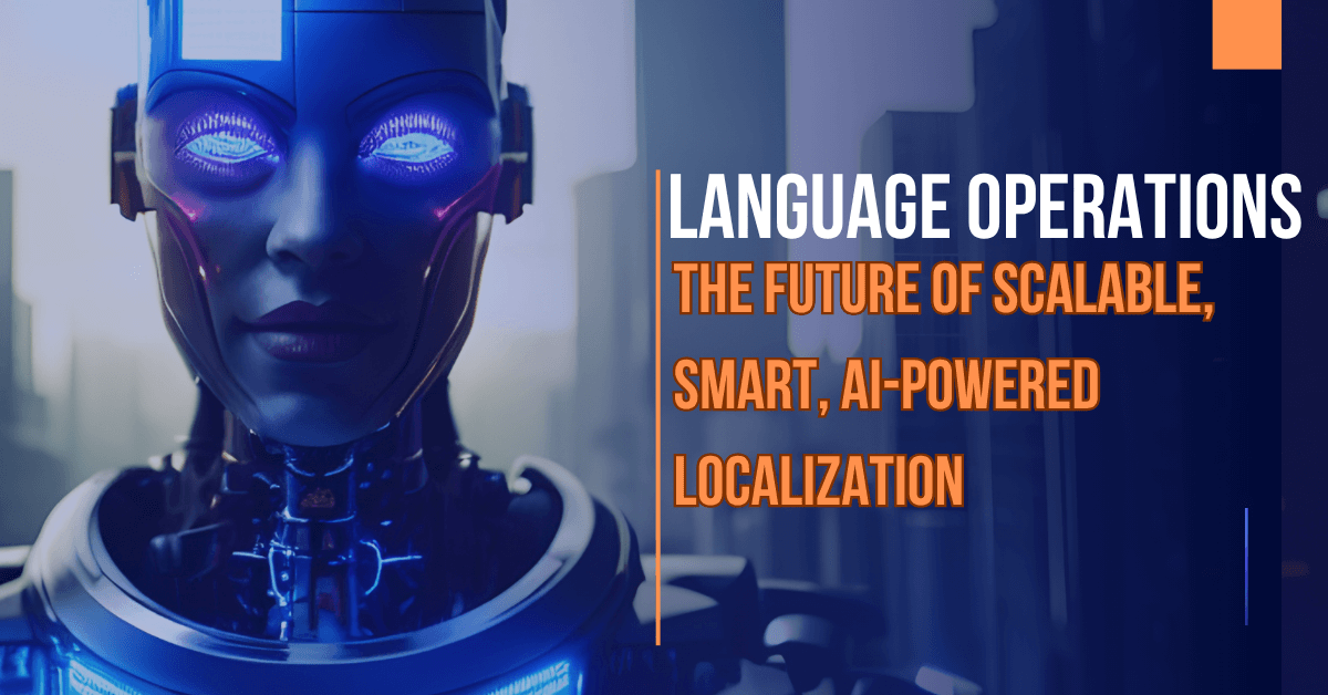 The Future of Scalable, Smart, AI-Powered Localization